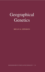 Title: Geographical Genetics (MPB-38), Author: Bryan K. Epperson