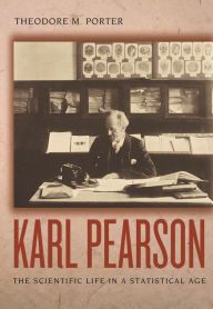 Title: Karl Pearson: The Scientific Life in a Statistical Age, Author: Theodore M. Porter