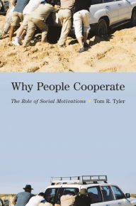 Title: Why People Cooperate: The Role of Social Motivations, Author: Tom R. Tyler