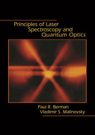 Title: Principles of Laser Spectroscopy and Quantum Optics, Author: Paul Berman