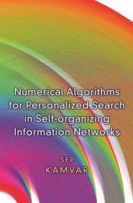 Title: Numerical Algorithms for Personalized Search in Self-organizing Information Networks, Author: Sep Kamvar