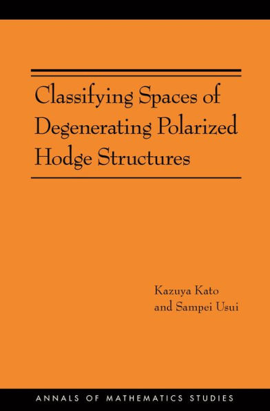 Classifying Spaces of Degenerating Polarized Hodge Structures. (AM-169)