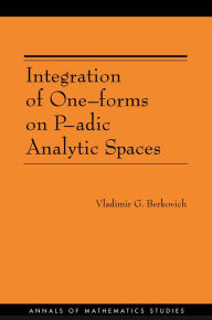 Title: Integration of One-forms on P-adic Analytic Spaces, Author: Vladimir G. Berkovich