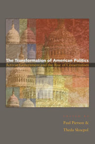 Title: The Transformation of American Politics: Activist Government and the Rise of Conservatism, Author: Paul Pierson