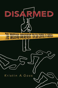 Title: Disarmed: The Missing Movement for Gun Control in America, Author: Kristin Goss