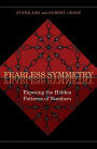 Fearless Symmetry: Exposing the Hidden Patterns of Numbers - New Edition