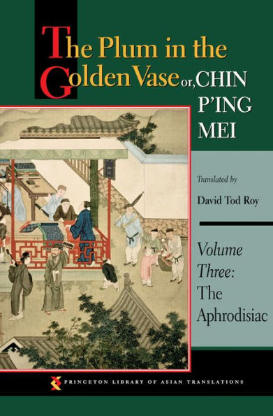 The Plum in the Golden Vase or, Chin P'ing Mei: Volume Three: The Aphrodisiac