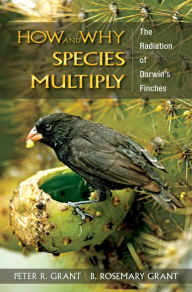 Title: How and Why Species Multiply: The Radiation of Darwin's Finches, Author: Peter R. Grant