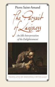 Title: The Pursuit of Laziness: An Idle Interpretation of the Enlightenment, Author: 