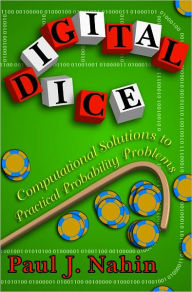 Title: Digital Dice: Computational Solutions to Practical Probability Problems, Author: Paul J. Nahin