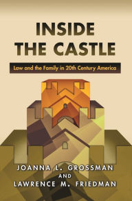 Title: Inside the Castle: Law and the Family in 20th Century America, Author: Joanna L. Grossman