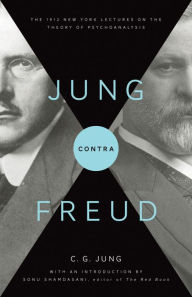 Title: Jung contra Freud: The 1912 New York Lectures on the Theory of Psychoanalysis, Author: C. Jung