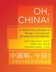 Title: Oh, China!: An Elementary Reader of Modern Chinese for Advanced Beginners, Author: Chih-p'ing Chou