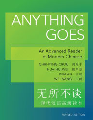 Title: Anything Goes: An Advanced Reader of Modern Chinese, Author: Chih-p'ing Chou