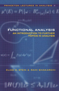 Title: Functional Analysis: Introduction to Further Topics in Analysis, Author: Elias Stein