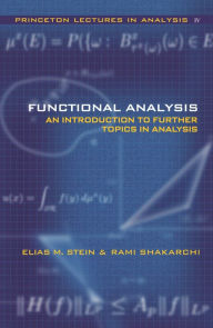Title: Functional Analysis: Introduction to Further Topics in Analysis, Author: Elias M. Stein
