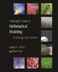 Title: A Biologist's Guide to Mathematical Modeling in Ecology and Evolution, Author: Sarah Otto