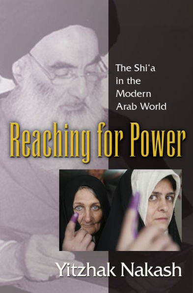 Reaching for Power: The Shi'a in the Modern Arab World