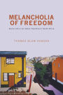 Melancholia of Freedom: Social Life in an Indian Township in South Africa