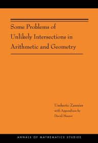 Title: Some Problems of Unlikely Intersections in Arithmetic and Geometry, Author: Umberto Zannier