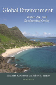 Title: Global Environment: Water, Air, and Geochemical Cycles - Second Edition, Author: Elizabeth Kay Berner