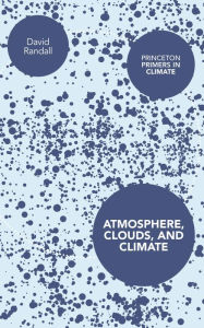 Title: Atmosphere, Clouds, and Climate, Author: David Randall