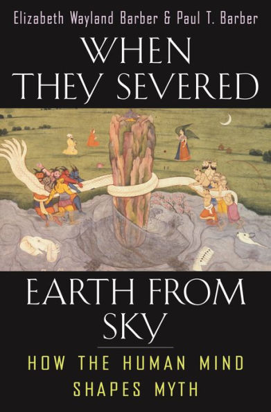 When They Severed Earth from Sky: How the Human Mind Shapes Myth