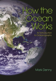 Title: How the Ocean Works: An Introduction to Oceanography, Author: Mark Denny