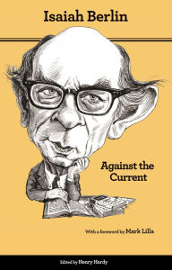 Title: Against the Current: Essays in the History of Ideas - Second Edition, Author: Isaiah Berlin