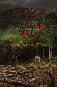 Title: In the Realm of the Diamond Queen: Marginality in an Out-of-the-Way Place, Author: Anna Lowenhaupt Tsing