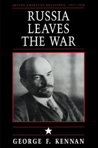 Title: Soviet-American Relations, 1917-1920, Volume I: Russia Leaves the War, Author: George Frost Kennan