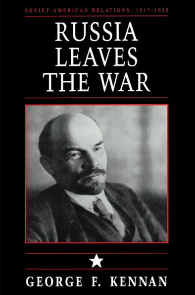 Soviet-American Relations, 1917-1920, Volume I: Russia Leaves the War