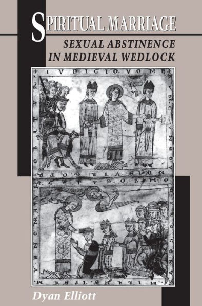 Spiritual Marriage: Sexual Abstinence in Medieval Wedlock