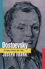 Title: Dostoevsky: The Seeds of Revolt, 1821-1849, Author: Joseph Frank