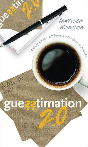 Guesstimation 2.0: Solving Today's Problems on the Back of a Napkin