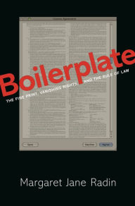 Title: Boilerplate: The Fine Print, Vanishing Rights, and the Rule of Law, Author: Margaret Jane Radin