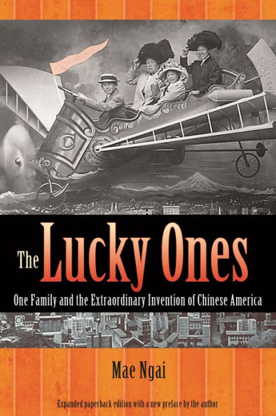 The Lucky Ones: One Family and the Extraordinary Invention of Chinese America - Expanded paperback Edition