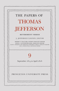 Title: The Papers of Thomas Jefferson, Retirement Series, Volume 9: 1 September 1815 to 30 April 1816, Author: Thomas Jefferson