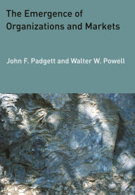 Title: The Emergence of Organizations and Markets, Author: John F. Padgett