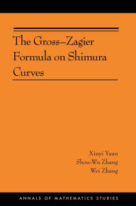 Title: The Gross-Zagier Formula on Shimura Curves: (AMS-184), Author: Xinyi Yuan