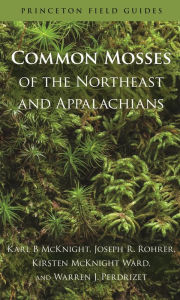 Title: Common Mosses of the Northeast and Appalachians, Author: Karl B McKnight