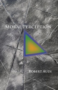 Title: Moral Perception, Author: Robert Audi