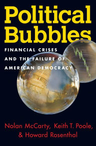 Title: Political Bubbles: Financial Crises and the Failure of American Democracy, Author: Nolan McCarty