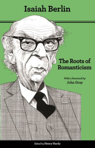 Title: The Roots of Romanticism: Second Edition, Author: Isaiah Berlin