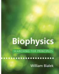 Title: Biophysics: Searching for Principles, Author: William Bialek