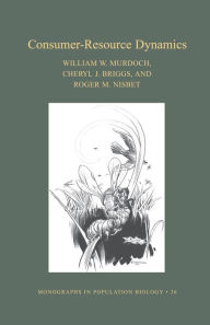 Title: Consumer-Resource Dynamics, Author: William W. Murdoch