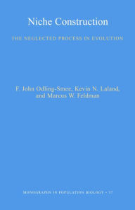 Title: Niche Construction: The Neglected Process in Evolution (MPB-37), Author: F. John Odling-Smee
