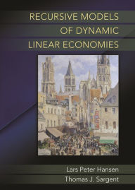 Title: Recursive Models of Dynamic Linear Economies, Author: Lars Peter Hansen