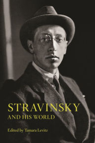 Title: Stravinsky and His World, Author: Tamara Levitz