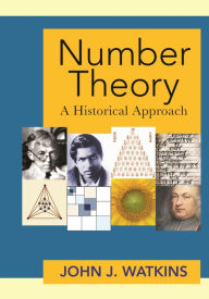 Title: Number Theory: A Historical Approach, Author: John J. Watkins